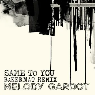 Same To You (Bakermat Remix) by Melody Gardot