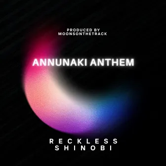 Annunaki Anthem by Reckless Shinobi