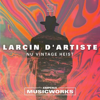 Larcin D’artiste: Nu Vintage Heist by Justin D. Thompson