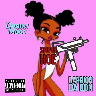 Stupid Hoe by Donna Macc