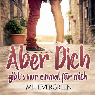 Aber dich gibts nur einmal für mich by Mr. Evergreen