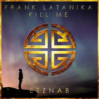 Kill Me by Frank Latanika