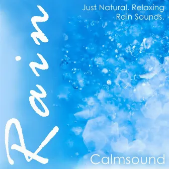 Rain - Just Natural, Relaxing Rain Sounds by Calmsound