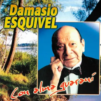 Con Alma Guaraní by Damasio Esquivel