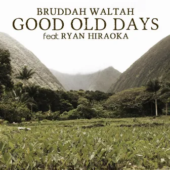 Good Old Days (feat. Ryan Hiraoka) by Bruddah Waltah