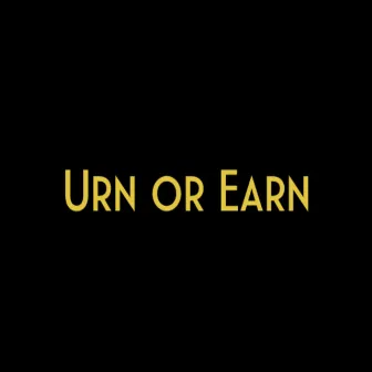 Urn or Earn by Sam Mac