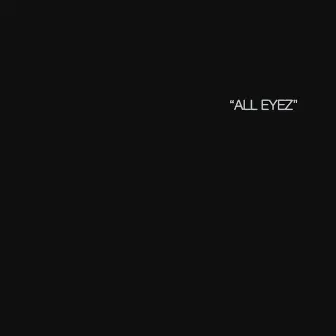 all eyez by Cap