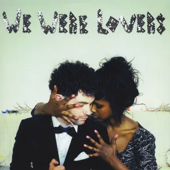 We Were Lovers by We Were Lovers