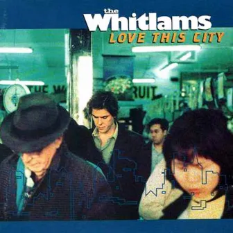 Love This City by The Whitlams