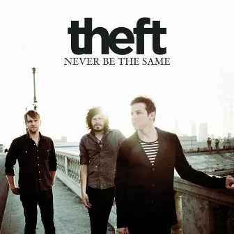 Never Be The Same by Theft