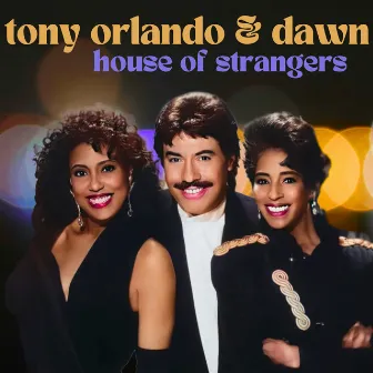 House of Strangers by Tony Orlando & Dawn