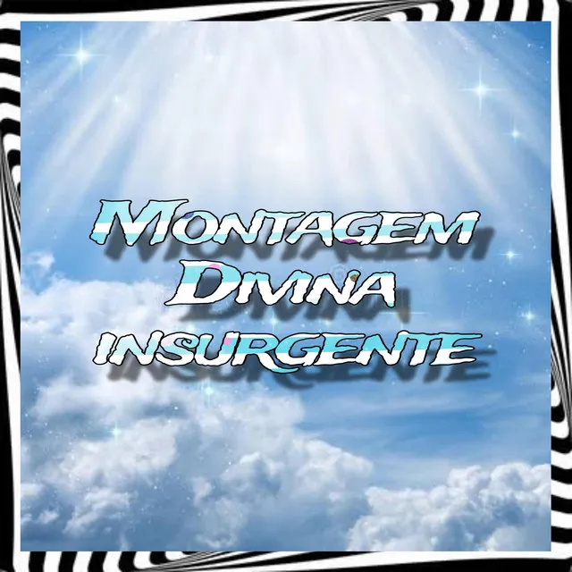 Montagem Divina Insurgente