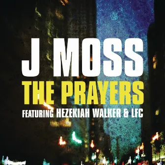 The Prayers (feat. Hezekiah Walker & The Love Fellowship Choir) by J Moss