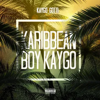 Karibbean Boy Kaygo by Kaygo Gotti