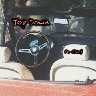 Top Down by Fo Chief