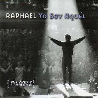 Yo soy aquél (Sus éxitos remasterizados) by Raphael