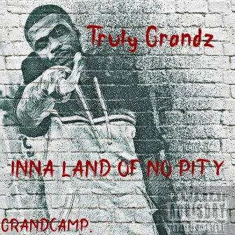 Inna Land of No Pity by Truly Grandz