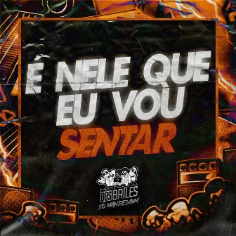 É Nele Que Eu Vou Sentar by DJ Jhenny