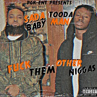 Fuck Them Other Niggas by Tooda Man