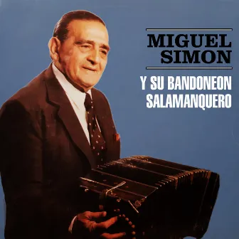 Y Su Bandoneón Salamanquero by Miguel Simón