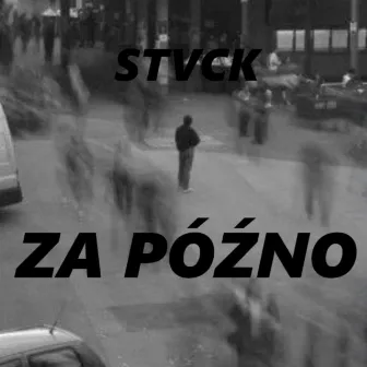 za późno już by stvck