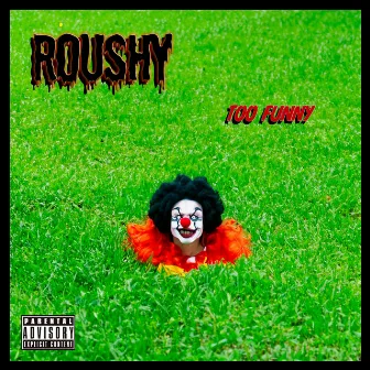 Too Funny by Roushy