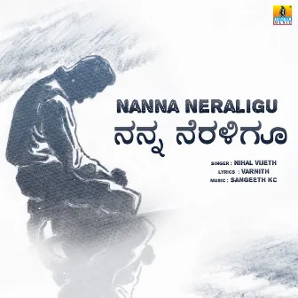 Nanna Neraligu - Single by Nihal Vijeth