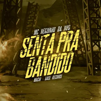 Senta Pra Bandido by Mc Neguinho Da Nvg