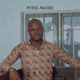 Forever (Stripped Down) by Peter Awdee