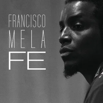 Fe by Francisco Mela