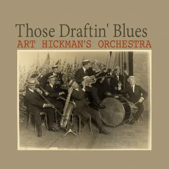 Those Draftin' Blues by Art Hickman's Orchestra