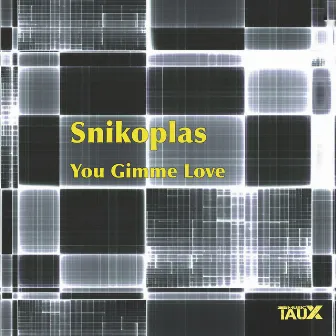 You Gimme Love by Snikoplas