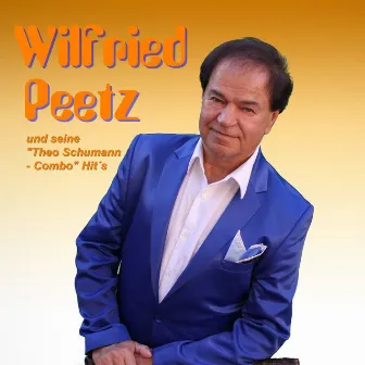 Wilfried Peetz und seine Theo Schumann Combo Hits by Wilfried Peetz