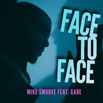 Face to Face by Mike Smoove