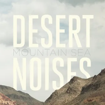 Mountain Sea by Desert Noises