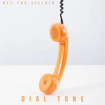 Dial Tone by Nez Tha Villain