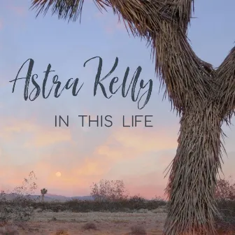 In This Life by Astra Kelly