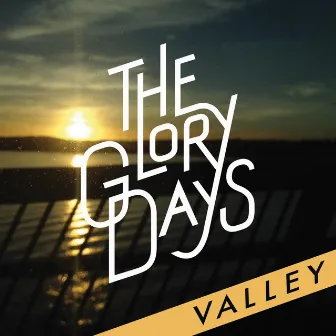 Valley by Glory Days