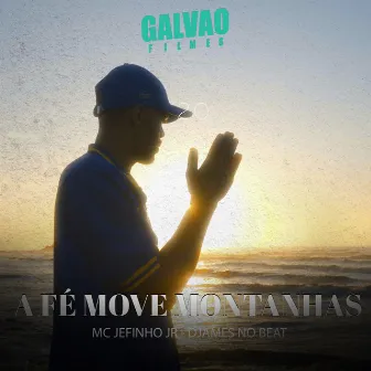 A Fé Move Montanhas by MC Jefinho JR