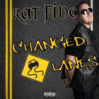 Changed Lanes by Rat Finc