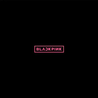 BLACKPINK (Japanese Version) by BLACKPINK