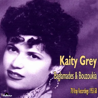 Baglamades & Bouzoukia (78 Rpm Recordings 1957-1960) by Katy Grey