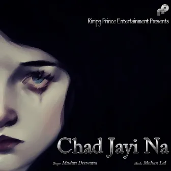 Chad Jayi Na by Madan Deewana