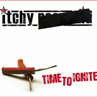 Time to Ignite by ITCHY