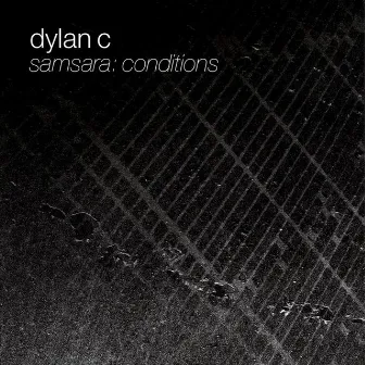 Samsara: Conditions by Dylan C