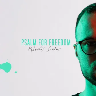 Psalm for Freedom by Karolis Šarkus