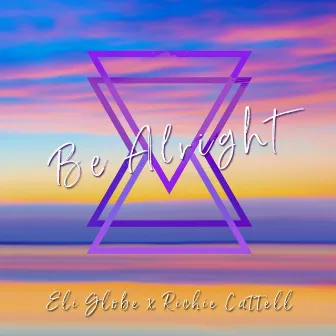 Be Alright by Eli Globe & Richie Cattell