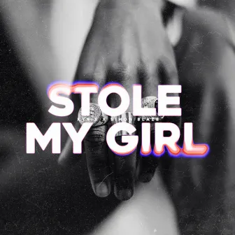 Stole My Girl by Kyrie