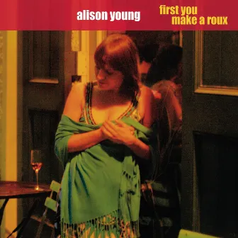 First You Make a Roux by Alison Young