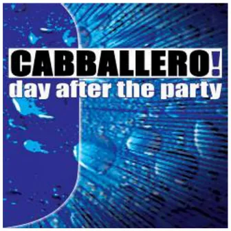 Day After the Party by Cabballero